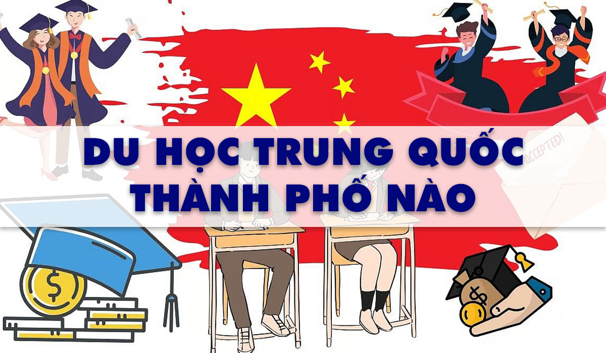 du hoc trung quoc nen chon thanh pho nao